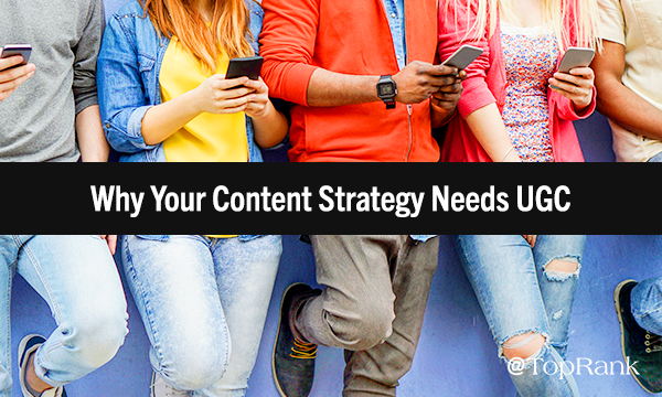 Why UGC Needs to Be Part of Content Marketing Strategy