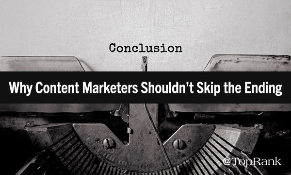 Importance of Conclusions in Content Marketing