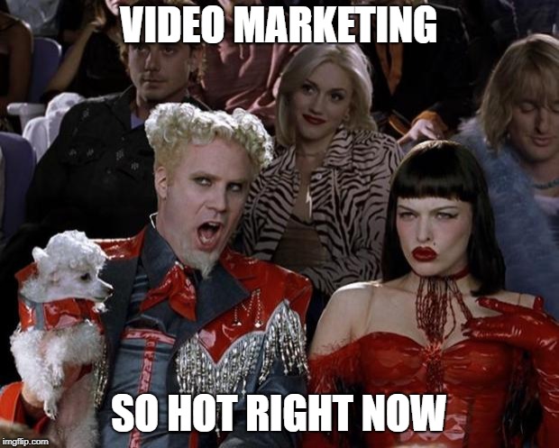 Video Marketing is So Hot Meme