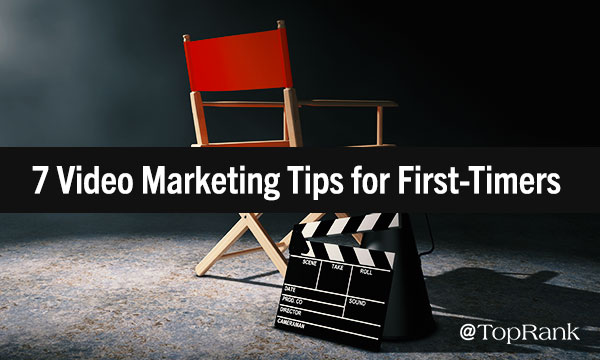 Video Marketing Tips for First-Timers