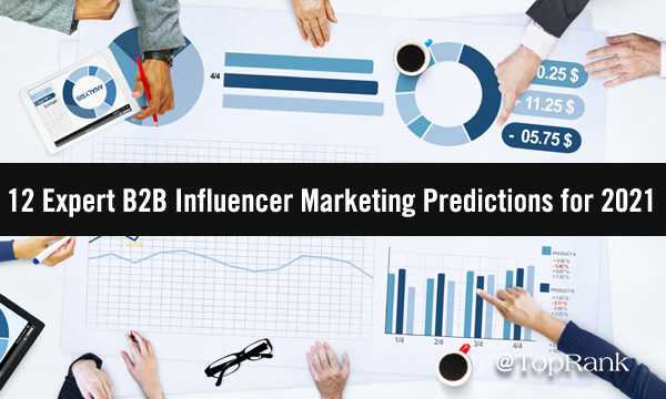 12 Expert B2B Influencer Marketing Predictions for 2021