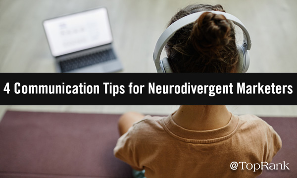 Mental Health in Marketing: 4 Communication Tips for Neurodivergent Marketers