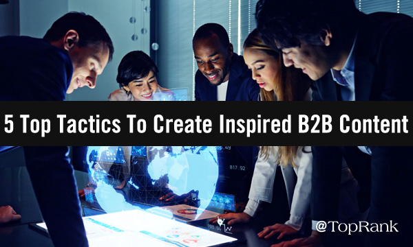 5 top tactics to create inspired B2B content group of marketers at table image