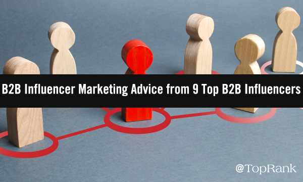 9IMTipsImageB600w - 9 Top Brand Marketing Tips from B2B Influencers