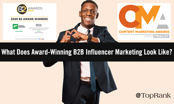 What Does Award-Winning B2B Influencer Marketing Look Like?