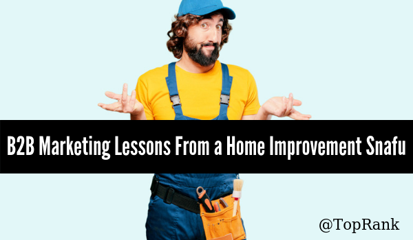 Maintaining Your Focus: What B2B Marketers Can Learn From My Home Improvement Snafu
