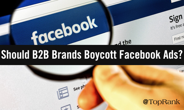 Should B2B Brands Join the Facebook Advertising Boycott?