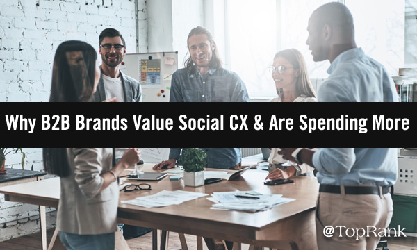 <div>Social Significance: Why B2B Brands Value Social CX & Are Spending More</div>