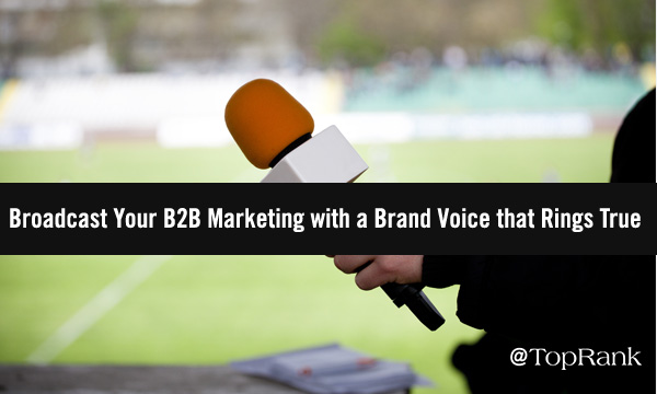 Broadcast Your B2B Marketing with a Brand Voice that Rings True