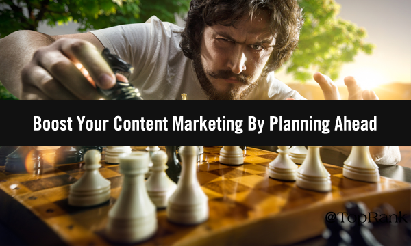 How to Boost Your Content Marketing Efforts By Planning Ahead
