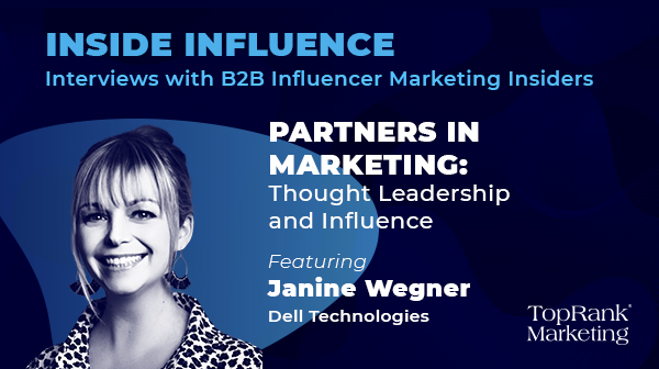 Inside Influence: Janine Wegner from Dell on Thought Leadership and Influencer Relations