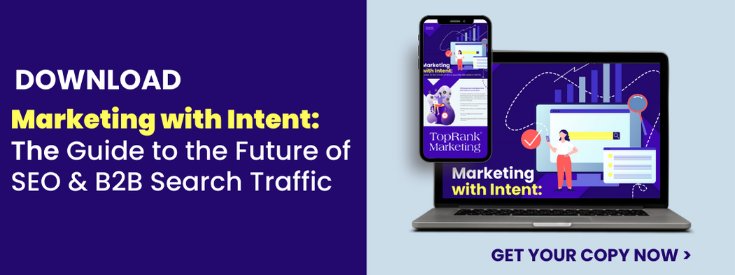 Marketing with Intent: The Future of SEO & B2B Search Traffic
