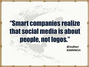 Smart companies realize that social media is about people, not logos. -Jay Baer