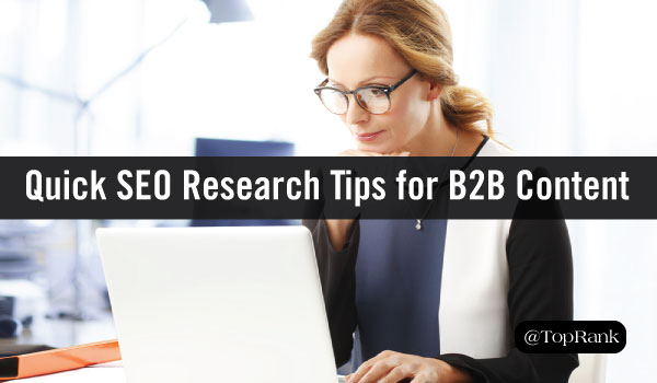 6 Quick & Dirty SEO Research Tips for B2B Content Planning
