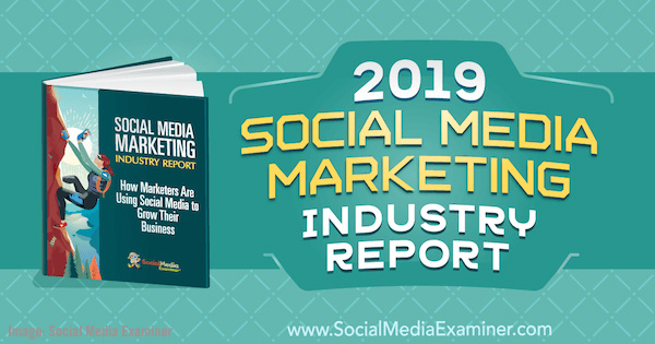 Social Media Examiner 2019 Social Media Marketing Industry Report Image