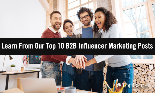 <div>Expand 2022 Marketing Success & Learn From Our Top 10 B2B Influencer Marketing Posts</div>