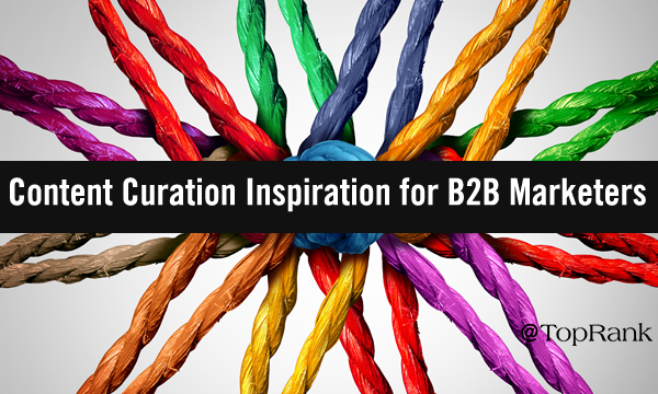 Content Curation Inspiration for B2B Marketers