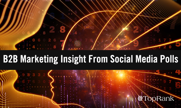 Survey Says: 2022 B2B Marketing Insight From Social Media Polls