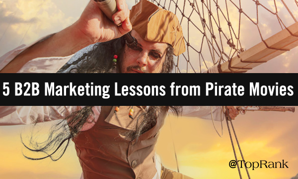 Beyond B2Sea: 5 Top Lessons B2B Marketers Can Learn from Pirate Movies