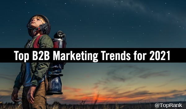 Top B2B Marketing Trends 2021