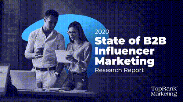 b2bimreport20 preview - 2020 State of B2B Influencer Marketing Report from TopRank Marketing
