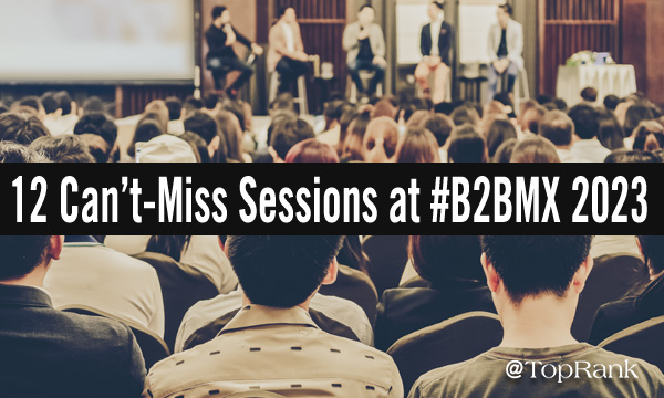 12 can't miss sessions at B2B Marketing Exchange #B2BMX 2023 speakers and crowd image