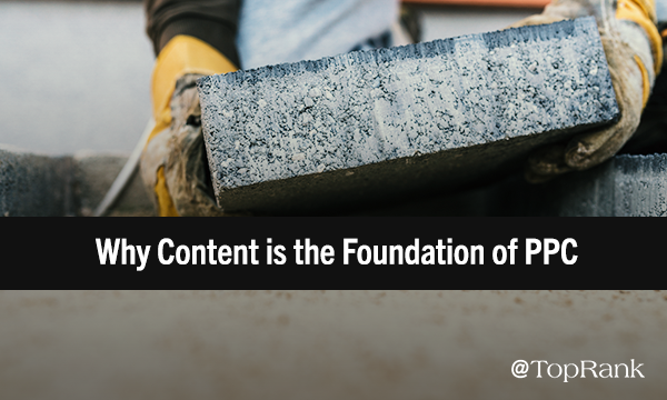 Why Content is the Foundation of PPC