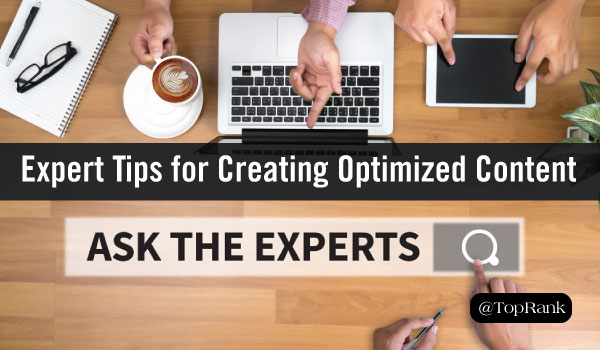 Q&A: TopRank Marketing’s SEO Experts Share Tips for Creating Better Content