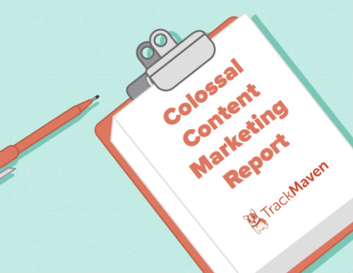 Colossal Content Marketing Report TrackMaven