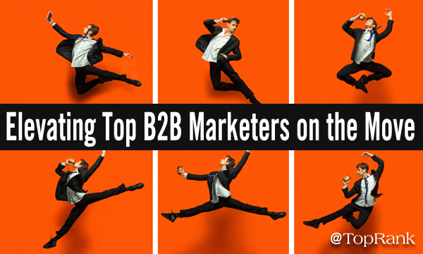 B2B Marketers on the Move: Elevating Top Marketing Talent in New Leadership Roles