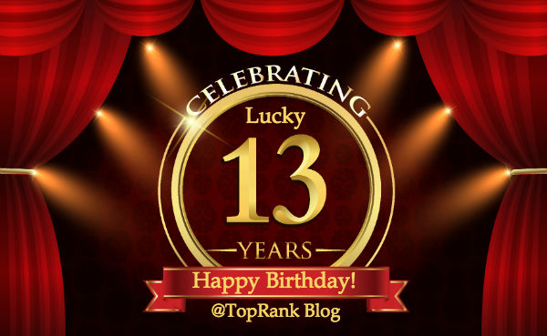 Happy 13th Birthday TopRank Marketing Blog