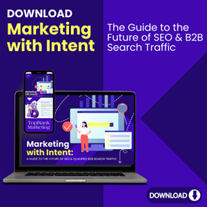 Marketing with Intent: The Future of SEO & B2B Search Traffic