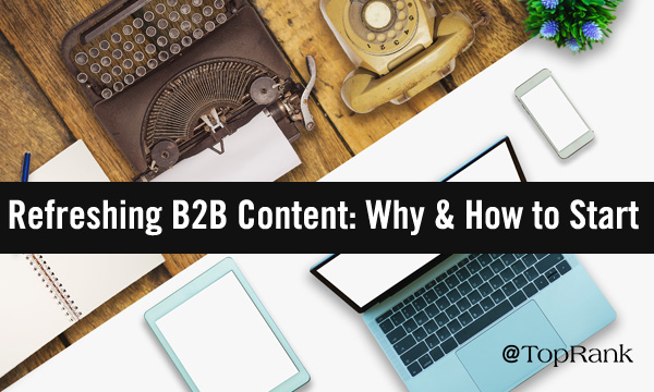 Why & How to Refresh B2B Content