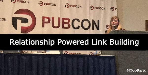 Relationship Powered Link Building Pubcon