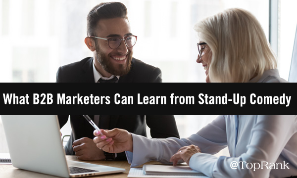 What B2B Marketers Can Learn from Stand-Up Comedy