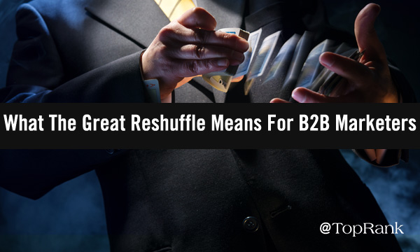 What the great reshuffle means for B2B marketers businessman shuffling deck of cards image