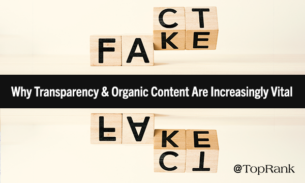Why Transparency & Organic Content Are Important for Marketers