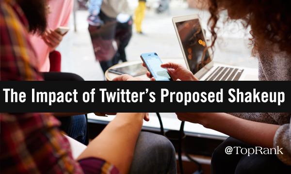 The Impact of Twitter’s Proposed Shakeup on Marketers and Influencers