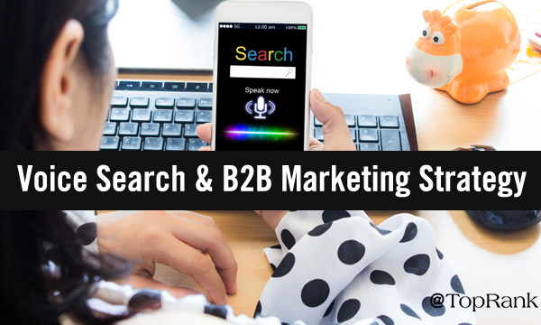 Voice Search & B2B Marketing Strategy