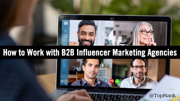 Cómo trabajar con agencias de marketing de influencers B2B